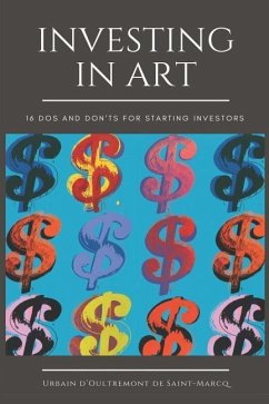 Investing in Art: 16 Do's and Don'ts For Starting Investors - D'Oultremont de Saint-Marcq, Urbain