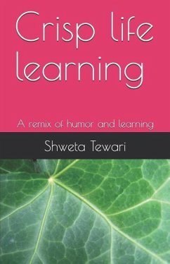 Crisp life learning: A remix of humor and learning - Tewari, Shweta