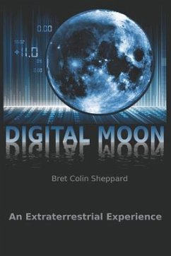 Digital Moon: An Extraterrestrial Experience - Sheppard, Bret Colin