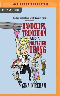 Handcuffs, Truncheon and a Polyester Thong - Kirkham, Gina