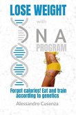 Lose Weight with DNA Program: Forget Calories! Eat and Train According to Genetics.