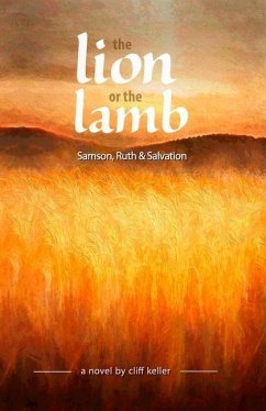 The Lion or the Lamb: Samson, Ruth and Salvation - Keller, Cliff