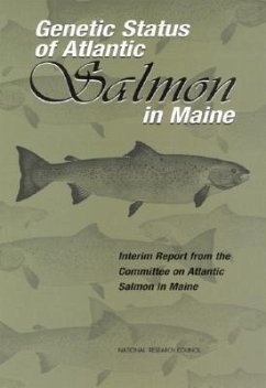 Genetic Status of Atlantic Salmon in Maine - National Research Council; Division On Earth And Life Studies; Ocean Studies Board; Board on Environmental Studies and Toxicology; Committee on Atlantic Salmon in Maine