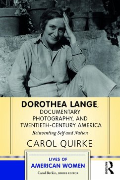 Dorothea Lange, Documentary Photography, and Twentieth-Century America - Quirke, Carol