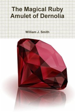 The Magical Ruby Amulet of Dernolia - Smith, William J.
