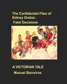 The Confidential Files of Sidney Orebar.Fatal Decisions: A Victorian Tale