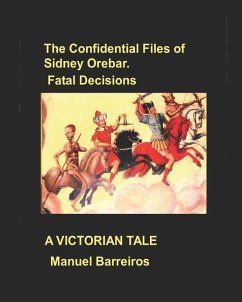 The Confidential Files of Sidney Orebar.Fatal Decisions: A Victorian Tale - Barreiros, Manuel