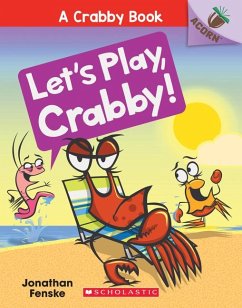 Let's Play, Crabby!: An Acorn Book (a Crabby Book #2) - Fenske, Jonathan