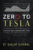Zero to Tesla: Confessions from My Entrepreneurial Journey Volume 1
