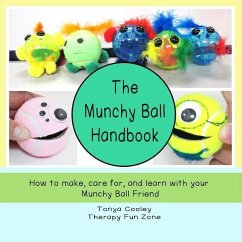 The Munchy Ball Handbook: How to make, care for, and learn with your Munchy Ball Friend. - Cooley, Tonya M.