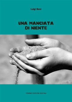 Una manciata di niente (eBook, ePUB) - Bosi, Luigi