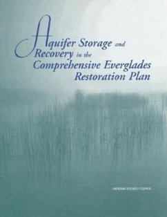 Aquifer Storage and Recovery in the Comprehensive Everglades Restoration Plan - National Research Council; Division On Earth And Life Studies; Water Science And Technology Board; Board on Environmental Studies and Toxicology; Committee on Restoration of the Greater Everglades Ecosystem