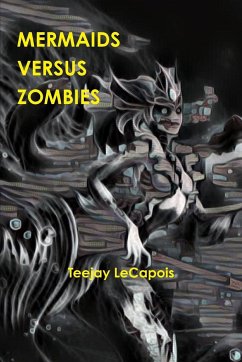 Mermaids Versus Zombies - Lecapois, Teejay