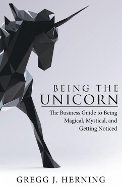 Being the Unicorn - Herning, Gregg J.