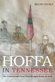 Hoffa in Tennessee: The Chattanooga Trial That Brought Down an Icon