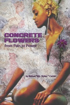 Concrete flowers From Pain to Power - Carter, Rishon Mz Stylez