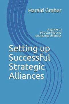 Setting Up Successful Strategic Alliances: A Guide to Structuring and Analyzing Alliances - Graber, Harald