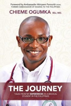 The Journey: Tales from My Experiences as a Medical Student in the Philippines - Chieme, Ogumka