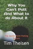 Why You Can't Putt, And What To Do About It!: The Zenith Point Putting System