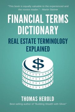 Financial Terms Dictionary - Real Estate Terminology Explained - Crowder, Wesley; Herold, Thomas