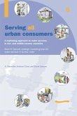 Serving All Urban Cunsumers: A Marketing Approach to Water Services in Low- And Middle-Income Countries: Book 6 - Sample Strategic Marketing Plan Indi