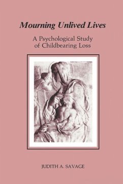 Mourning Unlived Lives: A Psychological Study of Childbearing Loss - Savage, Judith A.