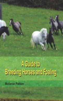 A Guide to Breeding Horses and Foaling - Patton, Melanie