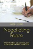 Negotiating Peace: The Colombian Government, Civil Society, and the Farc, 2013-2017