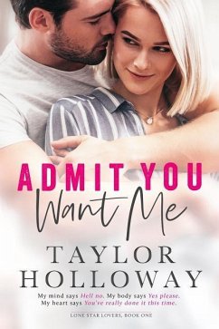 Admit You Want Me - Holloway, Taylor