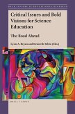 Critical Issues and Bold Visions for Science Education: The Road Ahead