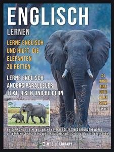 Englisch Lernen - Lerne Englisch und hilft, die Elefanten zu retten (eBook, ePUB) - Library, Mobile