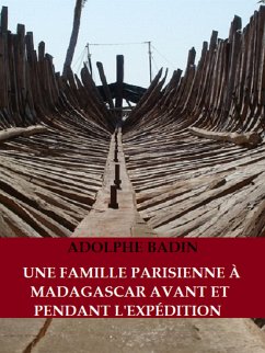 Une famille parisienne à Madagascar avant et pendant l'Expédition (eBook, ePUB) - Badin, Adolphe