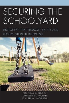 Securing the Schoolyard - Young, Nicholas D.; Michael, Christine N.; Smolinski, Jennifer A.