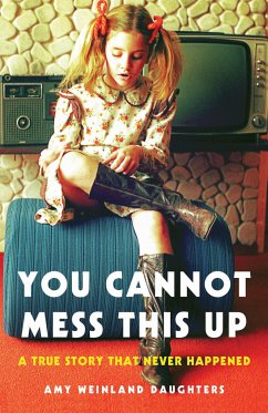 You Cannot Mess This Up - Daughters, Amy Weinland