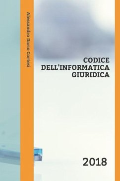 Codice Dell'informatica Giuridica: 2018 - Cortesi, Alessandro Dario