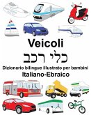 Italiano-Ebraico Veicoli Dizionario bilingue illustrato per bambini