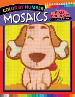 Mosaics Pixel Dog & Cat Coloring Books: Color by Number - Rocket Publishing