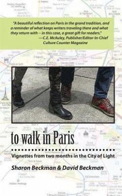 to walk in Paris: Vignettes from two months in the City of Light - Beckman, David; Beckman, Sharon