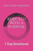 Rejected with a Purpose: 7 Day Devotional