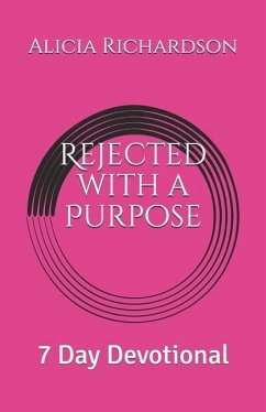 Rejected with a Purpose: 7 Day Devotional - Richardson, Alicia Nicole