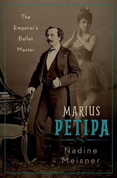 Marius Petipa - Meisner, Nadine (Independent Scholar and Dance Writer, Independent S