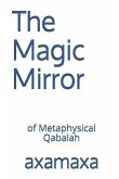 The Magic Mirror: Of Metaphysical Qabalah