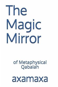 The Magic Mirror: Of Metaphysical Qabalah - Axamaxa