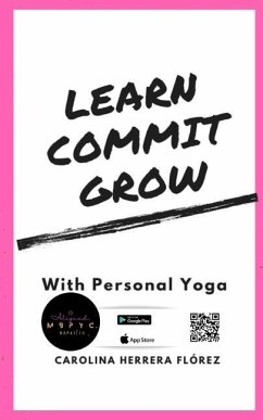 Learn, Commit, Grow: With Personal Yoga - Herrera Flórez, Carolina