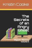 The Secrets of an Angry Ghost: Miguel's Mystery Volume 5