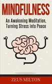 Mindfulness: An Awakening Meditation, Turning Stress Into Peace