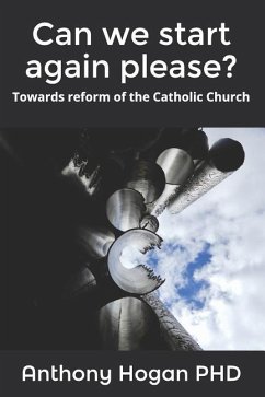 Can We Start Again Please?: Towards Reform of the Catholic Church - Hogan, Anthony