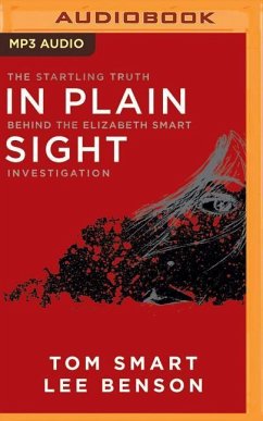 In Plain Sight: The Startling Truth Behind the Elizabeth Smart Investigation - Smart, Tom; Benson, Lee