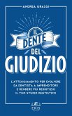 Il dente del giudizio. L'atteggiamento per evolvere da dentista a imprenditore e rendere più redditizio il tuo studio dentistico Il dente del giudizio. L'atteggiamento per evolvere da dentista a imprenditore e rendere più redditizio il tuo studio dentistico