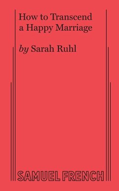 How to Transcend a Happy Marriage - Ruhl, Sarah